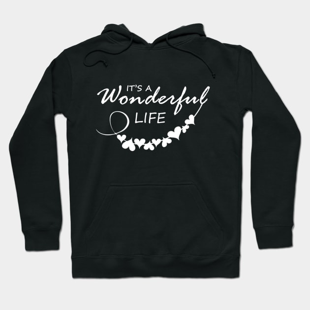 it's a wonderful life Hoodie by NewMerch